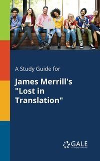 A Study Guide for James Merrill's "Lost in Translation" - Gale Cengage Learning