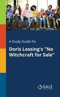 A Study Guide for Doris Lessing's "No Witchcraft for Sale" - Gale Cengage Learning