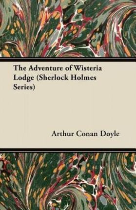 The Adventure of Wisteria Lodge (Sherlock Holmes Series) - Doyle Arthur Conan