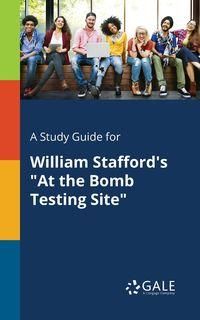 A Study Guide for William Stafford's "At the Bomb Testing Site" - Gale Cengage Learning