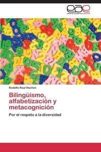 Bilinguismo, Alfabetizacion y Metacognicion - Rodolfo Raul Hachen