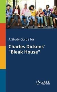 A Study Guide for Charles Dickens' "Bleak House" - Gale Cengage