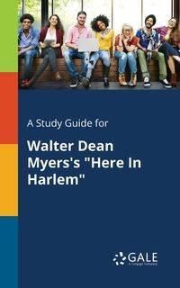 A Study Guide for Walter Dean Myers's "Here In Harlem" - Gale Cengage