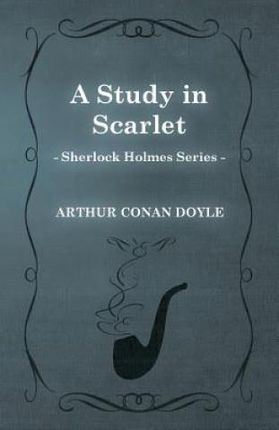 A Study in Scarlet (Sherlock Holmes Series) - Doyle Arthur Conan