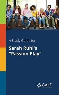 A Study Guide for Sarah Ruhl's "Passion Play" - Gale Cengage Learning