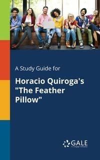 A Study Guide for Horacio Quiroga's "The Feather Pillow" - Gale Cengage