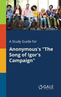 A Study Guide for Anonymous's "The Song of Igor's Campaign" - Gale Cengage Learning