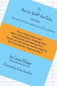 The How to Break the Rules Rule Book - Lissa Hilsee