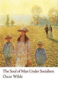 The Soul of Man Under Socialism - Oscar Wilde