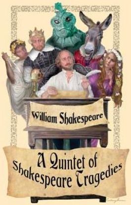 A Quintet of Shakespeare Tragedies (Romeo and Juliet, Hamlet, Macbeth, Othello, and King Lear) - William Shakespeare