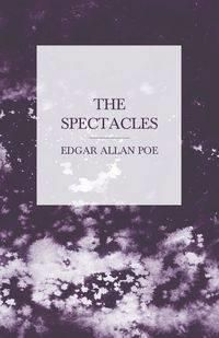 The Spectacles - Edgar Allan Poe
