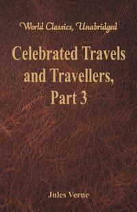 Celebrated Travels and Travellers - Jules Verne