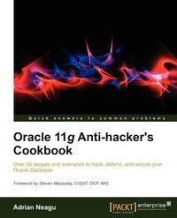 Oracle 11g Anti-Hacker's Cookbook - Adrian Neagu