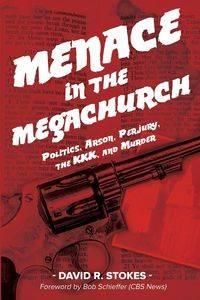 Menace in the Megachurch - David Stokes
