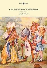 Alice's Adventures in Wonderland - Illustrated by Ada Bowley - Lewis Carroll
