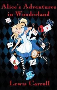 Alice's Adventures in Wonderland (Illustrated) - Lewis Carroll