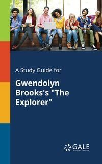 A Study Guide for Gwendolyn Brooks's "The Explorer" - Gale Cengage Learning