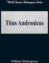Titus Andronicus (World Classics Shakespeare Series) - William Shakespeare