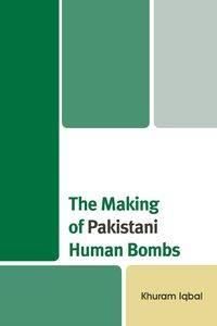 The Making of Pakistani Human Bombs - Iqbal Khuram