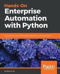 Hands-On Enterprise Automation with Python - Aly Bassem