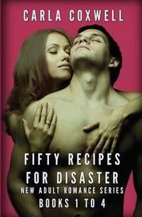 Fifty Recipes For Disaster New Adult Romance Series - Books 1 to 4 - Carla Coxwell