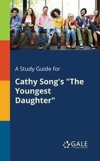 A Study Guide for Cathy Song's "The Youngest Daughter" - Gale Cengage Learning