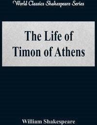 The Life of Timon of Athens (World Classics Shakespeare Series) - William Shakespeare