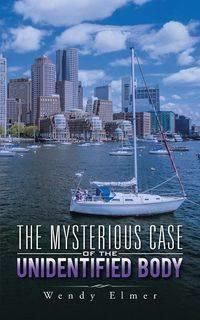 The Mysterious Case of the Unidentified Body - Elmer Wendy