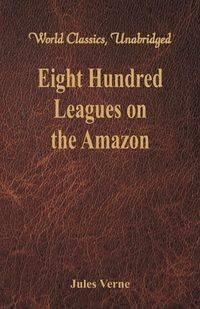 Eight Hundred Leagues on the Amazon - Jules Verne