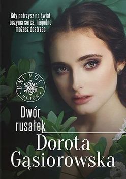 Dwór rusałek. Cykl Dni Mocy. Tom 2 - Gąsiorowska Dorota