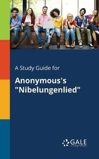 A Study Guide for Anonymous's "Nibelungenlied" - Gale Cengage Learning