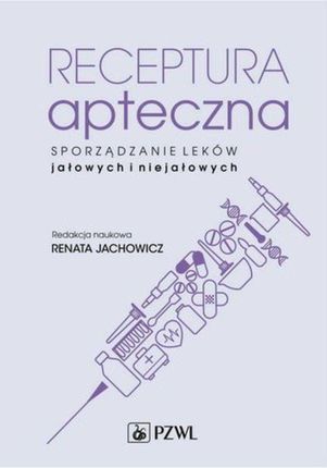 Receptura apteczna. Sporządzanie leków jałowych i niejałowych (MOBI)