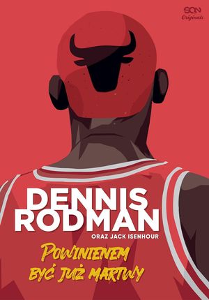 SQN Originals: Dennis Rodman. Powinienem być już martwy (Wydanie II)