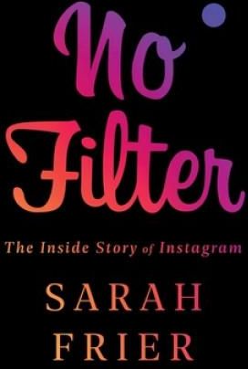 No Filter: The Inside Story of Instagram