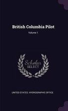 Zdjęcie British Columbia Pilot; Volume 1 - United States. Hydrographic Office - Kraków