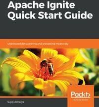 Apache Ignite Quick Start Guide - Acharya Sujoy