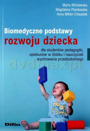 Biomedyczne podstawy rozwoju dziecka dla studentów pedagogiki, opiekunów w żłobku i nauczycieli wychowania przedszkolnego