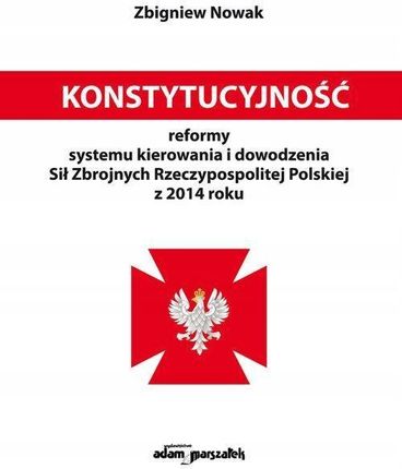 Konstytucyjność reformy systemu kierowania i dowodzenia Sił Zbrojnych Rzeczypospolitej Polskiej z 20