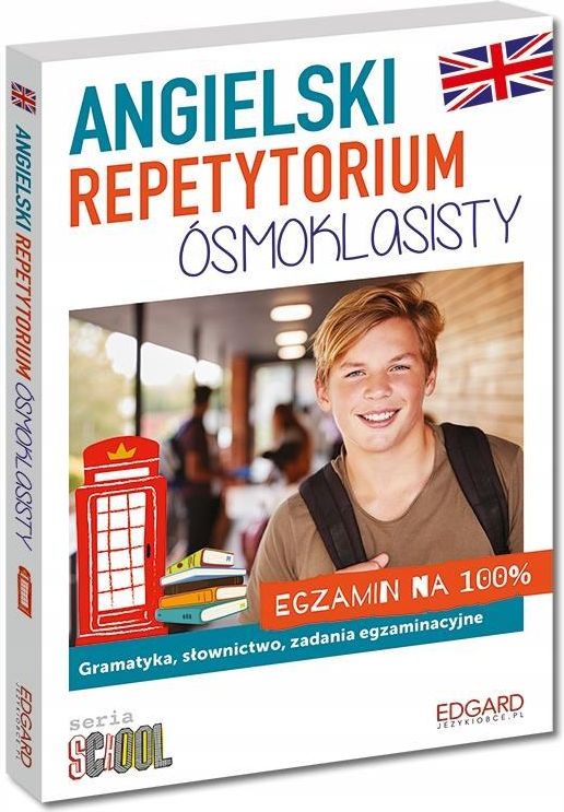 Angielski. Repetytorium ósmoklasisty. Gramatyka, Słownictwo, Zadania ...