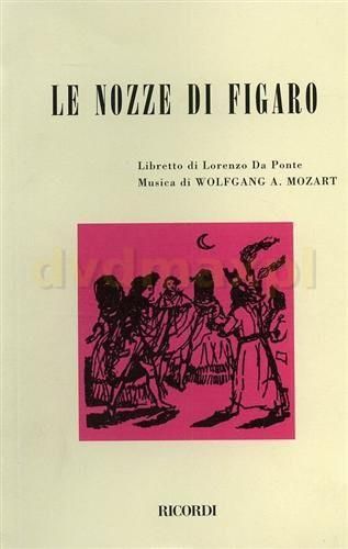 Lorenzo Da Ponte Wolfgang A Mozart: Le Nozze Di Figaro