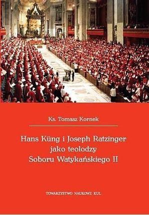 Hans Kung i Joseph Ratzinger jako teolodzy Soboru Watykańskiego II