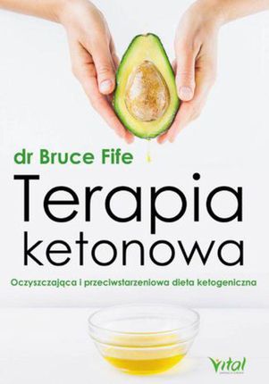 Terapia ketonowa. Oczyszczająca i przeciwstarzeniowa dieta ketogeniczna (EPUB)