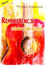 Zdjęcie Reminiscencje Utwory Na Gitarę - Mirosław Drożdżow - Halinów