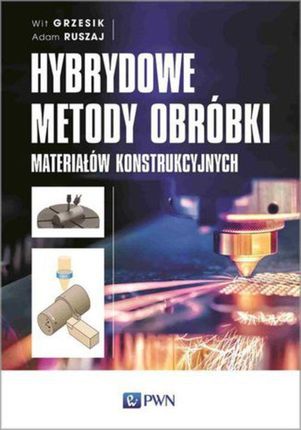 Hybrydowe metody obróbki materiałów konstrukcyjnych (MOBI)