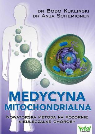 Medycyna mitochondrialna. Nowatorska metoda na pozornie nieuleczalne choroby (MOBI)