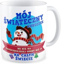 Kubek Świąteczny Bo Nie Ma Grzeczniejszej Osoby Niż Ja Na Całym Świecie