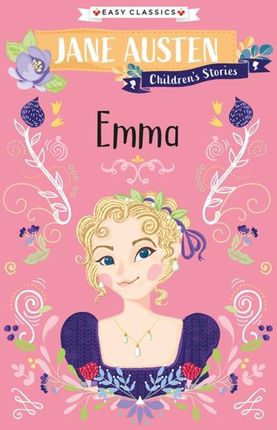 Emma (The Complete Jane Austen Children's Collection Easy Classics) 