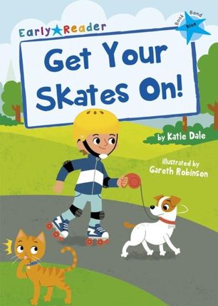 Get Your Skates On! (Blue Early Reader) 