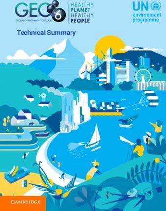 Global Environment Outlook - GEO-6: Technical Summary 