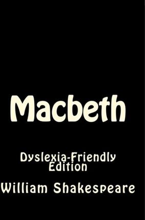 MACBETH: DYSLEXIA-FRIENDLY EDITION 